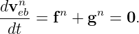 dvneb    n    n
-----= f  + g  =  0.
 dt
