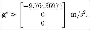|-----⌊-------------⌋--------|
|       − 9.76436977          |
|ge ≈ ⌈      0      ⌉  m ∕s2.|
|                            |
-------------0---------------|
