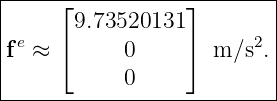|-----⌊-----------⌋--------|
| e    9.73520131        2 |
|f  ≈ ⌈     0     ⌉  m ∕s .|
|           0              |
---------------------------|

