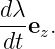 dλ
---ez.
dt
