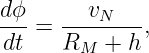 dϕ-= ---vN---,
dt   RM   + h
