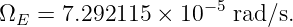                     −5
ΩE  = 7.292115 ×  10   rad∕s.
