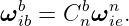 ωb  = Cb ωn .
  ib    n  ie
