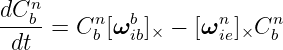    n
dC-b-= Cn [ωb ]× − [ωn ]×Cn
 dt      b   ib       ie   b

