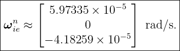 |------⌊----------------⌋--------|
|        5.97335 × 10− 5         |
ωn  ≈  ⌈        0       ⌉  rad∕s.|
| ie                  −5         |
--------−-4.18259-×-10------------
