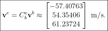 |-------------⌊----------⌋-------|
|              − 57.40763        |
|ve = Cevb ≈  ⌈ 54.35406 ⌉  m ∕s.|
|      b                         |
----------------61.23724----------
