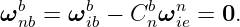 ωbnb = ωbib − Cbnωnie = 0.
