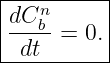 |---n------|
|dC-b-= 0. |
--dt-------|
