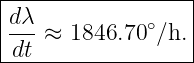 |------------------|
|dλ- ≈ 1846.70∘∕h. |
-dt----------------|
