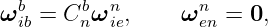  b      b n        n
ωib = Cnω ie,    ω en = 0,

