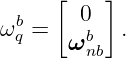      [ 0 ]
ωbq =    b  .
      ω nb
