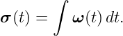        ∫
σ (t) =    ω (t) dt.
