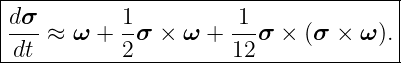 |d-σ--------1----------1---------------|
|--- ≈ ω  + -σ  × ω +  --σ ×  (σ  × ω ). |
--dt--------2----------12--------------|
