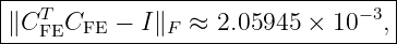 |----------------------------------|
|∥CT  CFE −  I∥F ≈ 2.05945 × 10 −3,|
----FE-----------------------------
