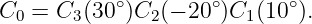            ∘        ∘      ∘
C0 = C3 (30  )C2 (− 20 )C1(10 ).
