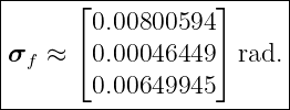 |-----⌊------------⌋-----|
|       0.00800594       |
|σ  ≈ ⌈ 0.00046449 ⌉ rad. |
| f                      |
--------0.00649945--------
