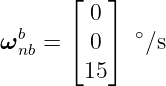       ⌊ 0 ⌋
 b    ⌈   ⌉  ∘
ωnb =   0     ∕s
        15
