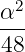   2
α--
48