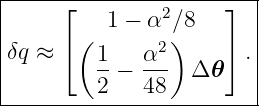 |-----⌊---------------⌋--|
|         1 − α2 ∕8      |
|δq ≈ ⌈ ( 1   α2)     ⌉ .|
|         -−  ---  Δ𝜃    |
----------2---48---------|
