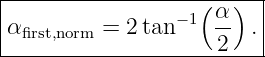 |------------------(--)--|
|                −1  α-  |
-αfirst,norm-=-2-tan-----2--.-
