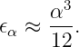        3
𝜖α ≈  α-.
      12
