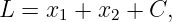 L =  x1 + x2 + C,
