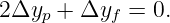 2Δy   + Δy   = 0.
    p      f
