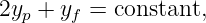 2yp + yf = constant,
