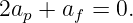 2ap + af = 0.

