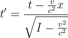      t − -v2x
t′ = ∘---c----
       I − v22
           c
