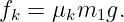 fk = μkm1g.
