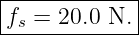 |------------|
-fs =-20.0-N.--
