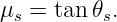 μs = tan 𝜃s.
