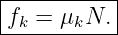 |----------|
-fk =-μkN.--
