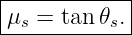 |------------|
-μs-=-tan-𝜃s.|
