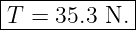 |------------|
-T-=-35.3-N.-|
