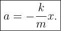 |----------|
|      k   |
a =  − m-x.|
------------
