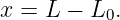 x = L − L  .
          0
