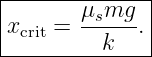 |-------μ-mg---|
|xcrit = -s----.|
----------k----|
                                                                                         
                                                                                         
