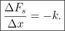 |------------|
|ΔF          |
|----s=  − k.|
--Δx---------
