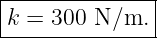 |--------------|
|k = 300 N ∕m. |
---------------
