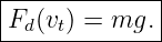 |------------|
Fd (vt) = mg. |
--------------

