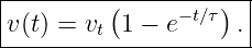 |--------------------|
v(t) = v (1 − e−t∕τ).|
--------t-------------
