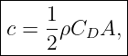 |------------|
|    1       |
|c = -ρCDA,  |
-----2--------
