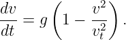 dv     (     v2)
---= g   1 − -2- .
dt           vt
