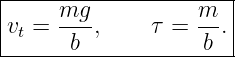 |----------------------|
|vt = mg-,     τ = m- .|
-------b------------b--|
