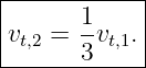 |------------|
|      1     |
|vt,2 = --vt,1.|
-------3-----
