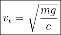 |----∘-----|
|       mg-|
vt =     c |
------------

