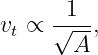 vt ∝ √1--,
       A
