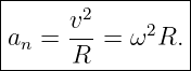 |----------------|
|     v2         |
|an = ---=  ω2R. |
-------R---------
